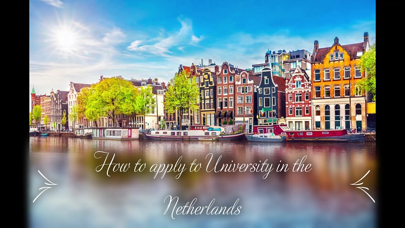 Hướng dẫn chi tiết các bước để apply vào trường Đại học Hà Lan