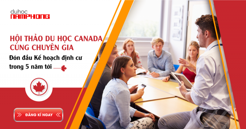Nắm bắt cơ hội định cư với Hội thảo: “Du học Canada cùng chuyên gia – Đón đầu kế hoạch...
