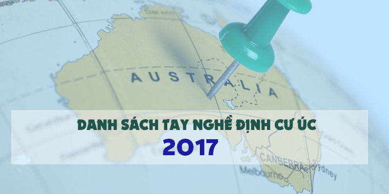 Danh sách tay nghề định cư Úc năm 2016 – 2017
