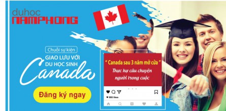 Chuỗi sự kiện giao lưu với DU HỌC SINH hè 2019 – Canada sau 3 năm mở cửa – Thực hư câu chuyện người trong cuộc