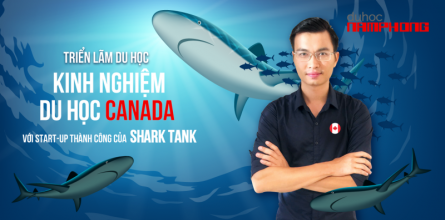 Triển lãm du học Canada – Kinh nghiệm Du học Canada với Start-up thành công của Shark Tank Việt Nam