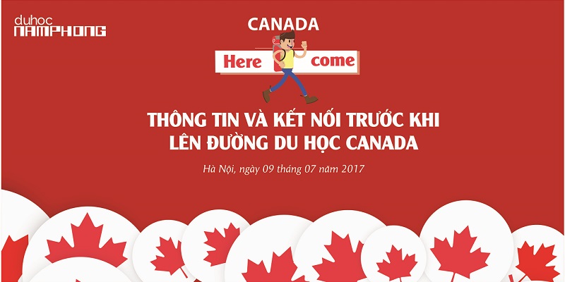 Canada Here I Come 2017 – Chương trình chuẩn bị hành trang du học Canada