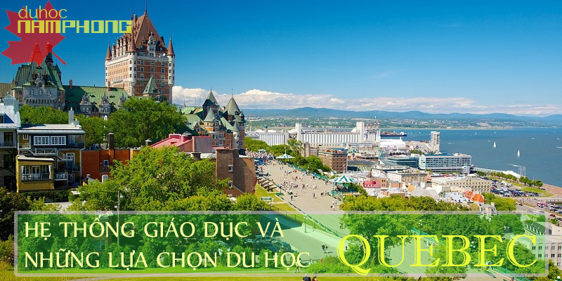 Hệ thống giáo dục và những lựa chọn du học tại tỉnh bang Quebec