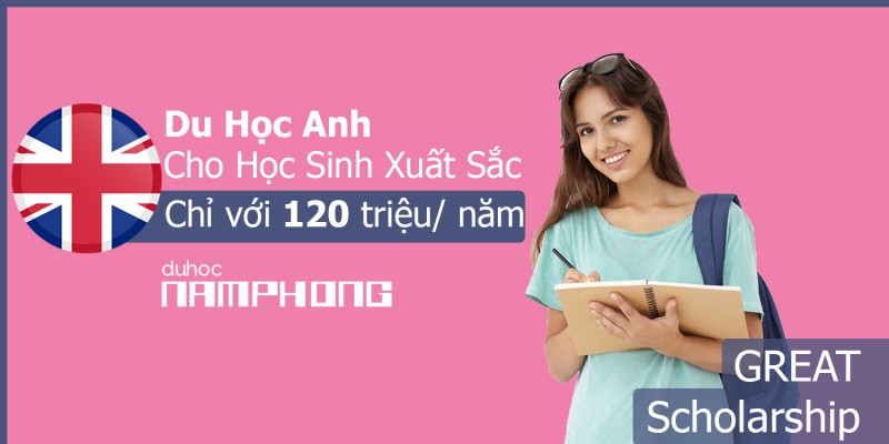 Học bổng GREAT Scholarships trị giá 10,000 bảng Anh, học phí thấp nhất chỉ còn 120 triệu/ năm