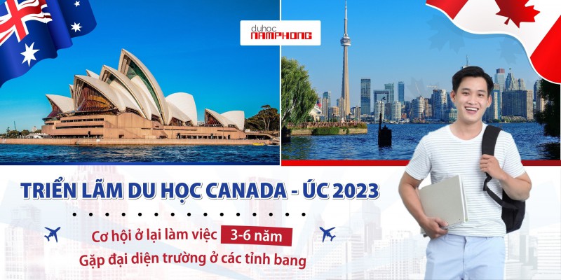 TRIỂN LÃM DU HỌC CANADA - ÚC 2023, CƠ HỘI Ở LẠI LÀM VIỆC 3-6 NĂM VÀ GẶP ĐẠI DIỆN TRƯỜNG Ở CÁC TỈNH BANG