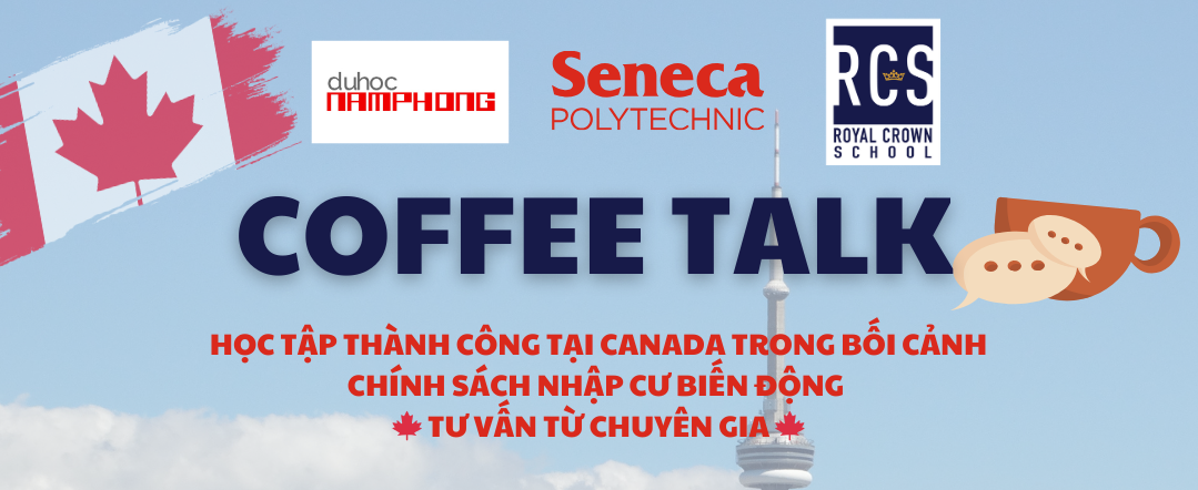 Coffee Talk - Học Tập Thành Công Tại Canada Trong Bối Cảnh Chính Sách Nhập Cư Biến Động