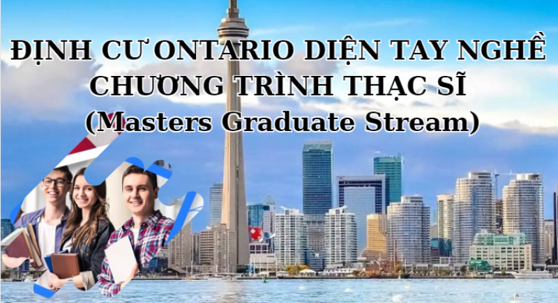 Chương Trình Định Cư Ontario OINP - Diện Masters Graduate Stream