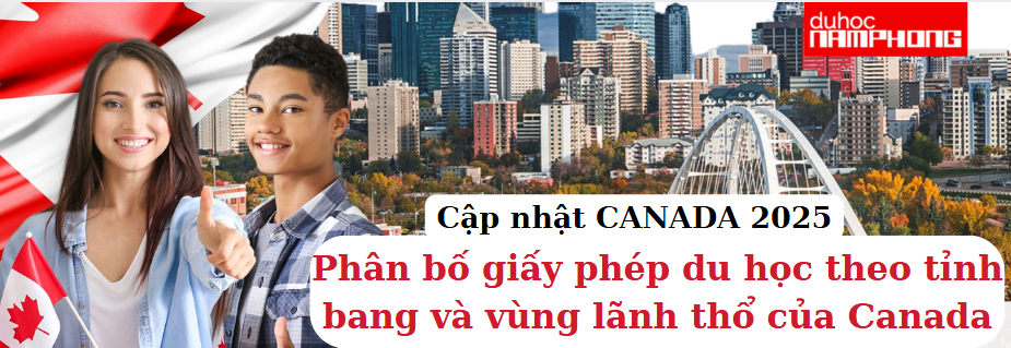 Giảm chỉ tiêu cấp giấy phép du học và phân bố theo tỉnh Bang của Canada năm 2025