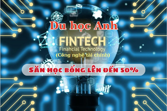 Săn học bổng du học Anh ngành Fintech lên đến 50%