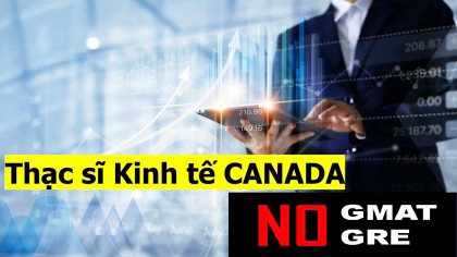 Học thạc sĩ Kinh tế tại Canada không yêu cầu GMAT/ GRE