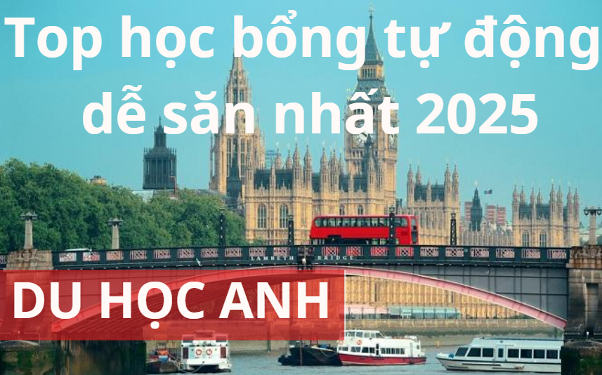 Top các học bổng tự động cực dễ lấy tại Vương Quốc Anh