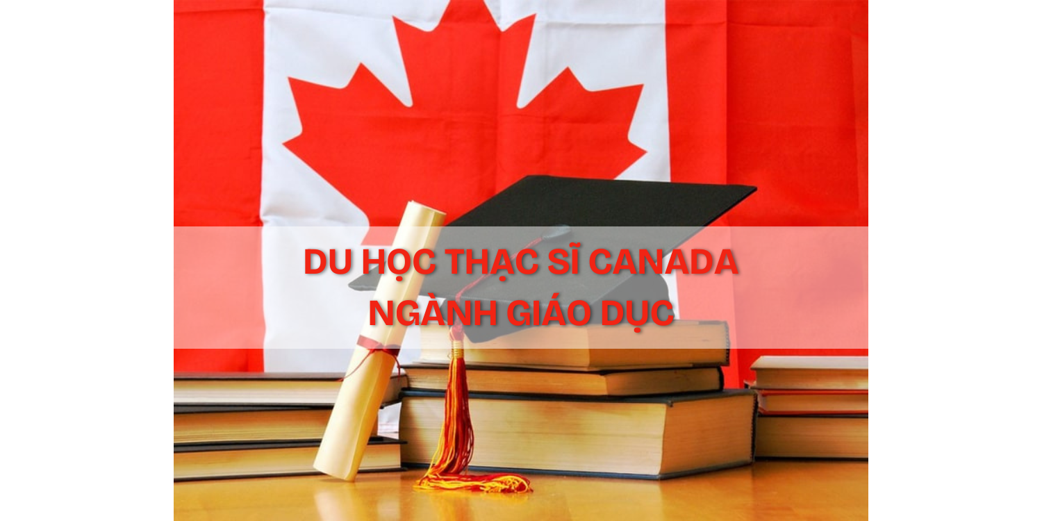 Du học Thạc sĩ Giáo dục (Education) tại Canada - Danh sách trường gợi ý