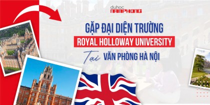 Cơ Hội Độc Quyền: Gặp Đại Diện Royal Holloway, University of London tại văn phòng Hà Nội