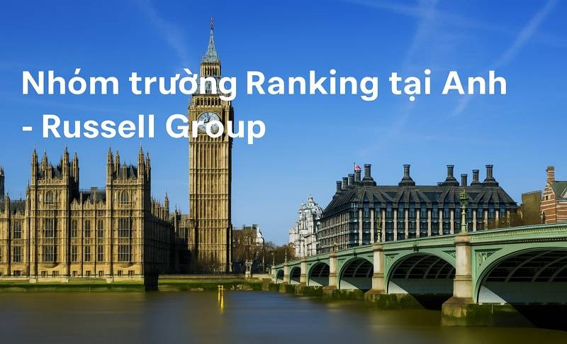 Russell Group - hiệp hội gồm 24 trường đại học hàng đầu tại Vương quốc Anh