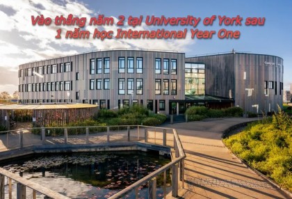 Cơ hội mới tại University of York – Vào thẳng năm 2 đại học với chương trình International Year One!