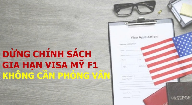 DỪNG GIA HẠN VISA MỸ KHÔNG CẦN PHỎNG VẤN TRONG ĐÓ CÓ VISA F1 - CHÍNH THỨC TỪ NGÀY 02/09/2025