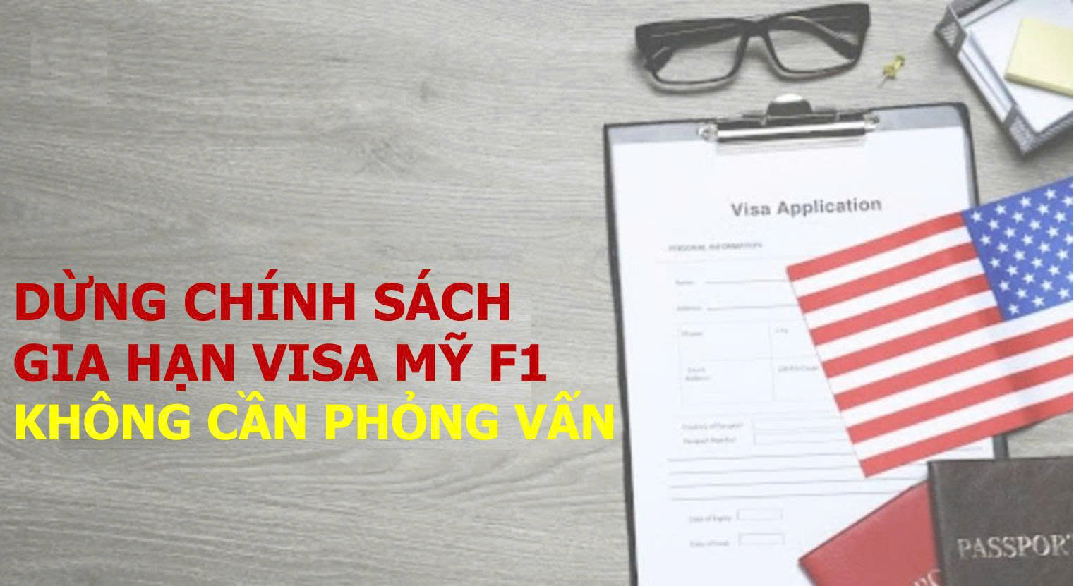 DỪNG GIA HẠN VISA MỸ KHÔNG CẦN PHỎNG VẤN TRONG ĐÓ CÓ VISA F1 - CHÍNH THỨC TỪ NGÀY 02/09/2025