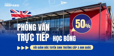 Phỏng Vấn Trực Tiếp Học Bổng 50% Với Giám Đốc Tuyển Sinh Trường Cấp 3 Anh Quốc