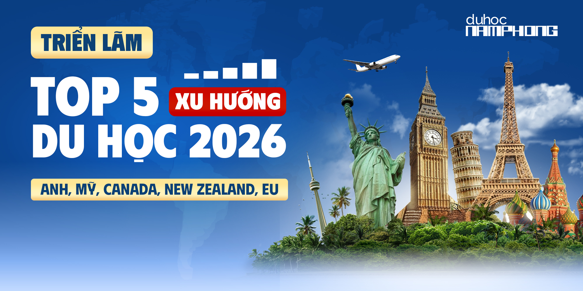 TRIỂN LÃM TOP 5 XU HƯỚNG DU HỌC 2026: ANH - MỸ - CANADA - NEWZEALAND - EU