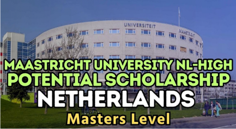 Học bổng Toàn phần Maastricht University NL - High Potential Scholarship 2026