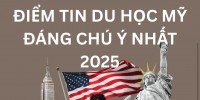 Điểm tin du học Mỹ đáng chú ý nhất trong năm 2025