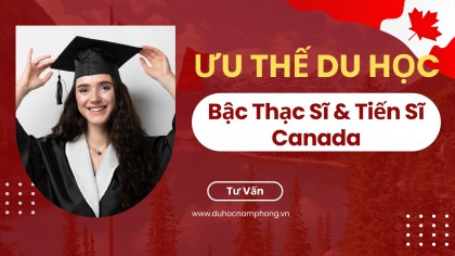  Ưu Thế Du Học Bậc Thạc sĩ và Tiến sĩ Tại Canada 2026