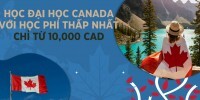 Học đại học Canada với học phí thấp nhất chỉ từ 10,000 CAD