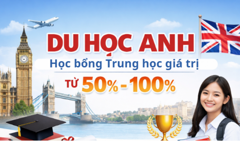 Du học Anh - Khẳng định năng lực đậu học bổng trung học từ 50% - 100%