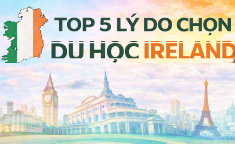 TOP 5 LÝ DO CHỌN DU HỌC IRELAND