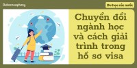 Chuyển đổi ngành học, làm sao để giải trình cho phù hợp trong hồ sơ visa du học?