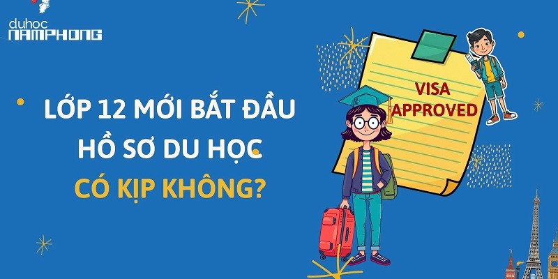 Lớp 12 Mới Bắt Đầu Hồ Sơ Du Học – Có Kịp Không?