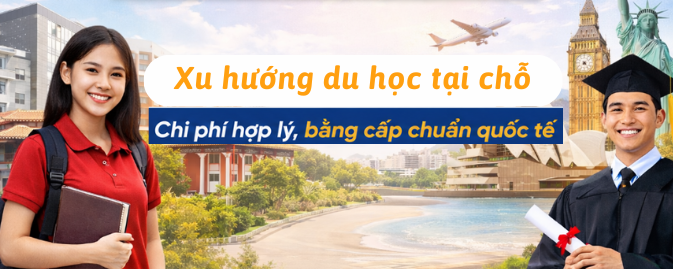 Xu hướng du học tại chỗ: Chi phí hợp lý, bằng cấp chuẩn quốc tế