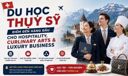 Du học Thụy Sỹ - Điểm đến hàng đầu cho Hospitality, Curlinary Arts & Luxury Business
