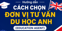 Hướng dẫn cho học sinh & phụ huynh: Cách chọn đơn vị tư vấn du học Anh