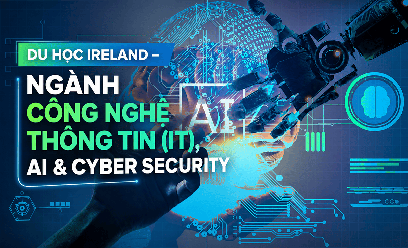 Du học Ireland – Ngành Công nghệ thông tin (IT), AI & Cyber Security