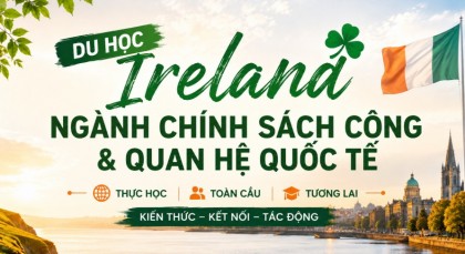 Du học Ireland – Ngành Chính sách công & Quan hệ quốc tế