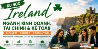 Du học Ireland – Ngành Kinh doanh, Tài chính & Kế toán: Lựa chọn chiến lược cho thế hệ lãnh đạo toàn cầu