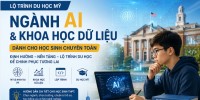 Lộ trình du học Mỹ ngành AI & Data Science: Học sinh THPT cần chuẩn bị gì để đón đầu cơ hội?