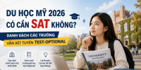 Du học Mỹ 2026 có cần SAT không? Danh sách các trường vẫn xét tuyển Test-Optional