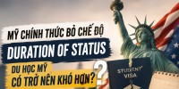 Mỹ chính thức bỏ chế độ Duration of Status: Du học Mỹ có trở nên khó hơn?