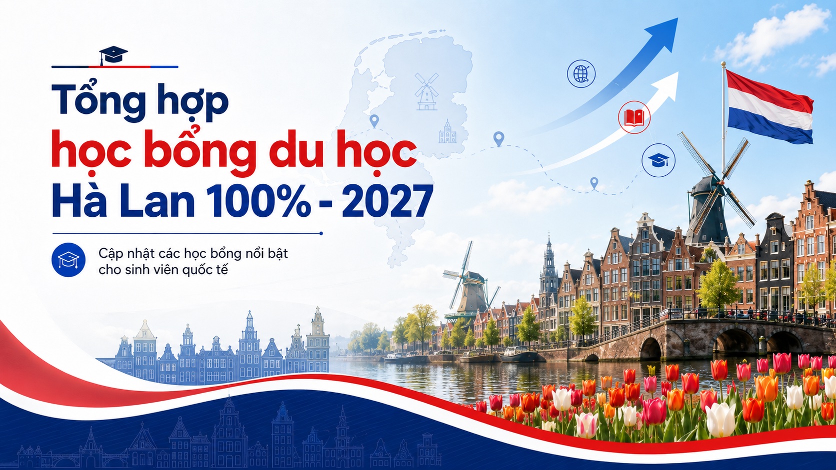 Tổng hợp học bổng du học Hà Lan 100% - 2027 (12 trường)