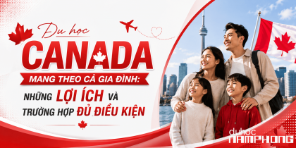 Du học Canada mang theo cả gia đình: Những lợi ích và trường hợp đủ điều kiện