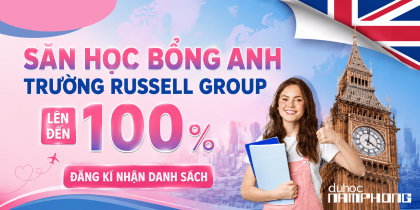 Du học UK trường Russell Group - Học bổng lên đến 100%