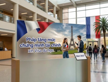Visa du học Pháp 2027 - Pháp tăng mức chứng minh tài chính xin Visa du học lên €877,50/tháng