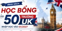 Danh sách học bổng hơn 50 trường UK nhập học vào 01/2027