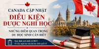 Du học Canada 2027 - Cập nhật quy định về điều kiện được nghỉ học đối với du học sinh: Những điểm quan trọng cần biết